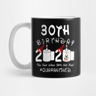 30th Birthday 2020 The Year When Shit Got Real Quarantined Mug